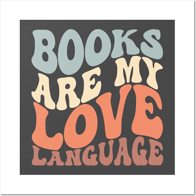 Books Are My Love Language T-Shirt Wall Art by MaypopHouseDesigns